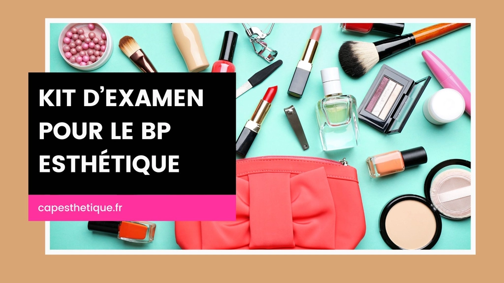 Kit d'examen pour le BP esthétique