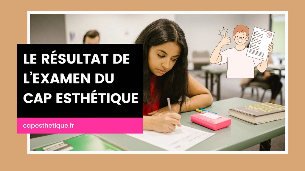 CAP esthétique, résultat de l'examen