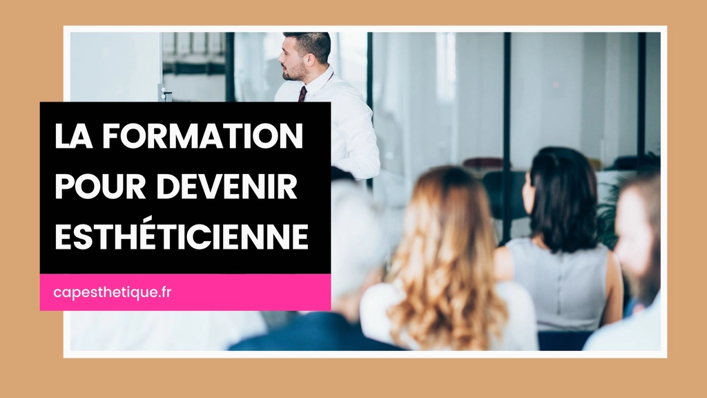 formation à suivre pour obtenir le diplôme d'esthéticienne