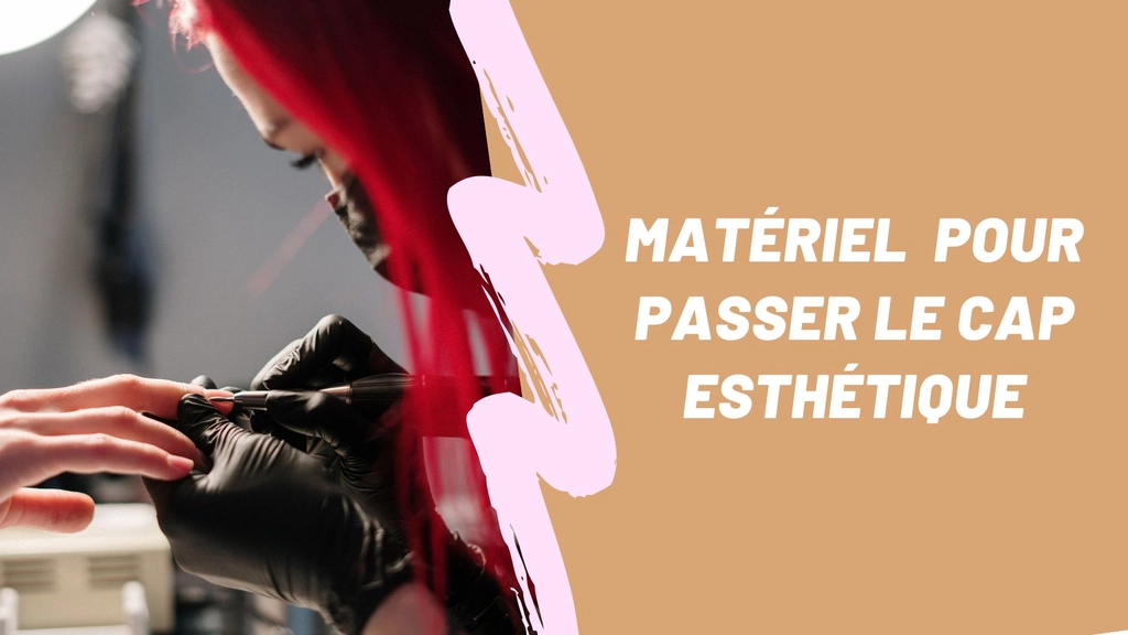 Matériel esthétique en CAP