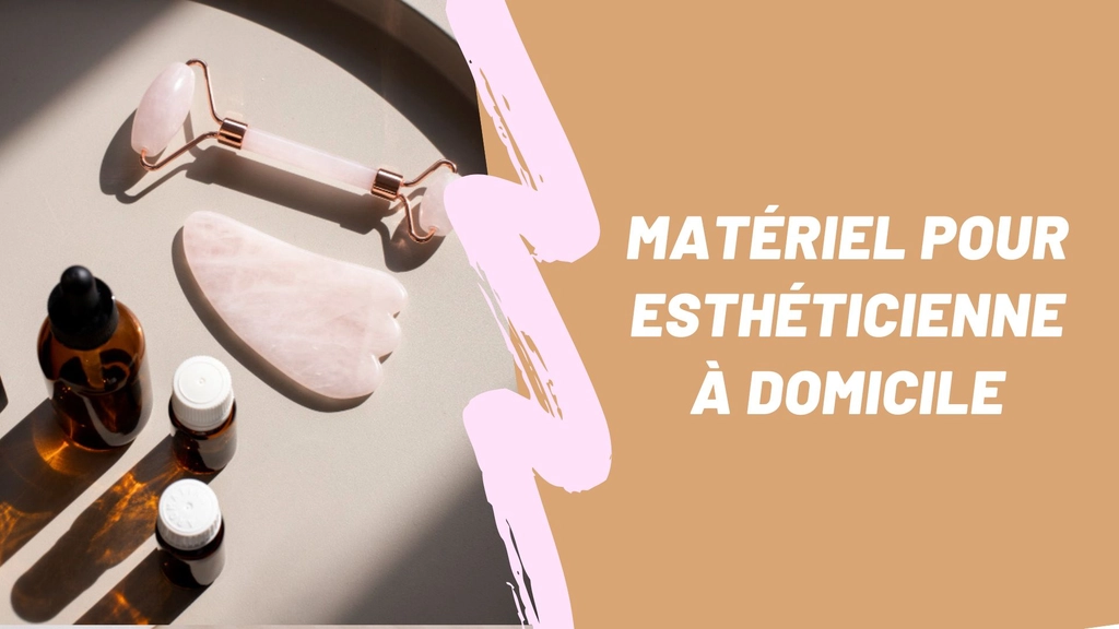 Matériel pour esthéticienne à domicile