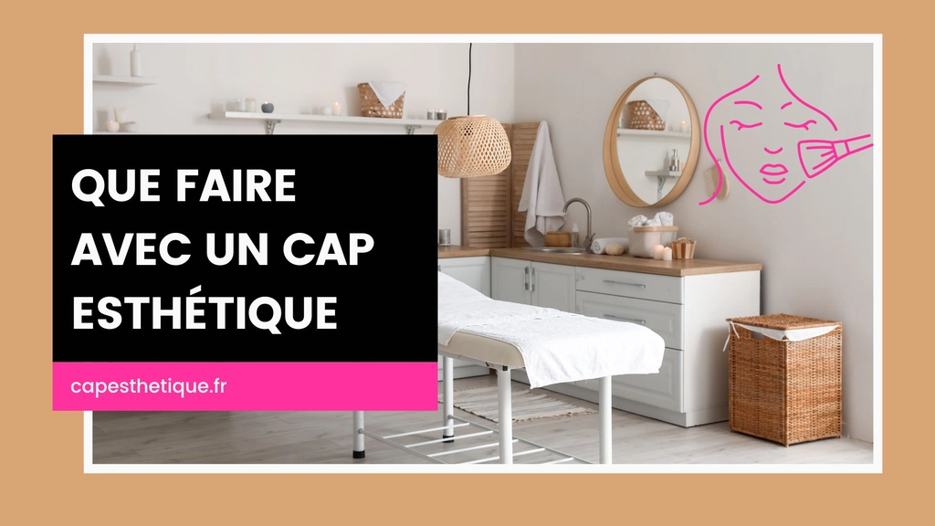 que faire avec un cap esthétique